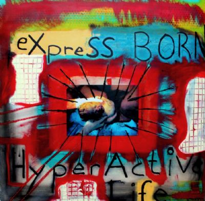 eXpresss Born Hyperactive Life